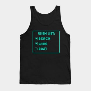 wish list beach wine 2021 Tank Top